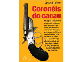 O apogeu e o declínio da cacauicultura baiana no livro “Coronéis do Cacau", de Gustavo Falcón